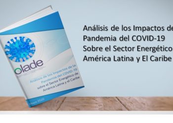 En una nueva publicación Olade analiza los impactos de la pandemia del COVID-19 sobre el sector energético de LAC
