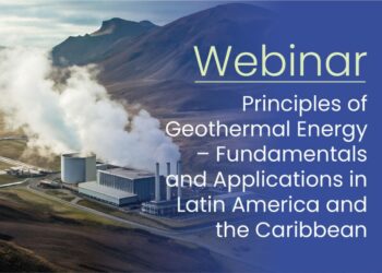 Webinar on Geothermal Energy Strengthens Technical Capacities to Advance the Energy Transition in Latin America and the Caribbean