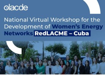 Cuba strengthens women’s leadership in energy through the National Virtual Workshop on Building Women in Energy Networks – RedLACME
