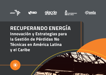 Recuperando Energía Innovación y Estrategias para la Gestión de Pérdidas No Técnicas en América Latina y el Caribe