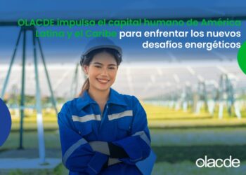 OLACDE impulsa el capital humano de América Latina y el Caribe para enfrentar los nuevos desafíos energéticos