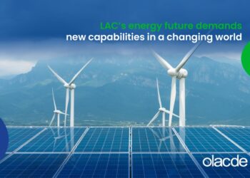 Latin America and the Caribbean’s energy future demands new capabilities in a changing world