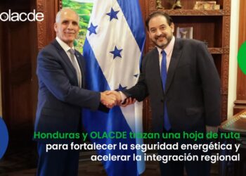 Honduras y OLACDE trazan una hoja de ruta para fortalecer la seguridad energética y acelerar la integración regional